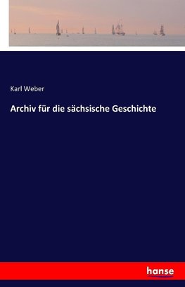 Archiv für die sächsische Geschichte