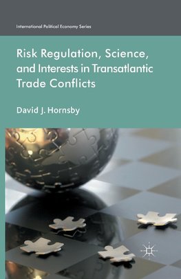 Risk Regulation, Science, and Interests in Transatlantic Trade Conflicts