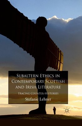 Subaltern Ethics in Contemporary Scottish and Irish Literature