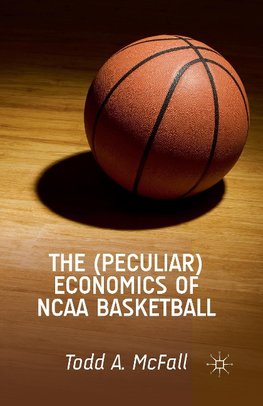 The (Peculiar) Economics of NCAA Basketball