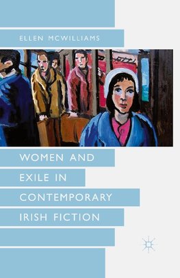 Women and Exile in Contemporary Irish Fiction