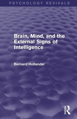 Hollander, B: Brain, Mind, and the External Signs of Intelli