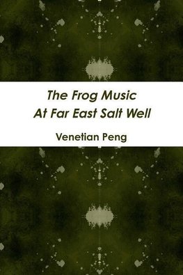 The Frog Music At Far East Salt Well