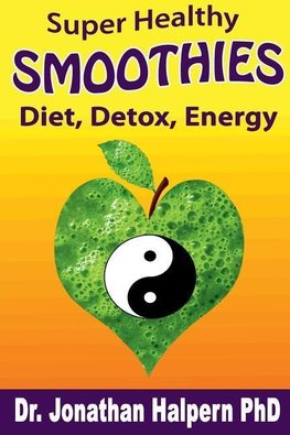 Super Healthy Smoothies for Detox, Diet & Energy