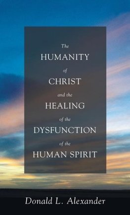 The Humanity of Christ and the Healing of the Dysfunction of the Human Spirit