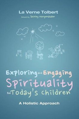 Exploring and Engaging Spirituality for Today's Children