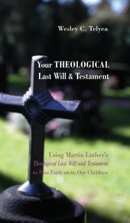 Your Theological Last Will and Testament