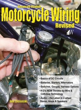 Advanced Custom Motorcycle Wiring- Revised Edition