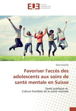 Favoriser l'accès des adolescents aux soins de santé mentale en Suisse