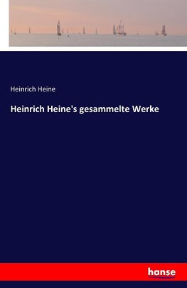 Heinrich Heine's gesammelte Werke