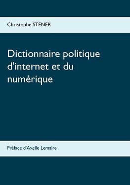 Dictionnaire politique d'internet et du numérique