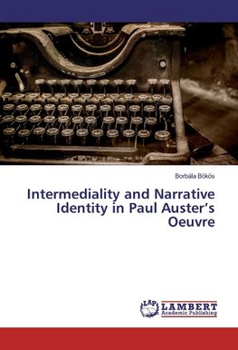 Intermediality and Narrative Identity in Paul Auster's Oeuvre