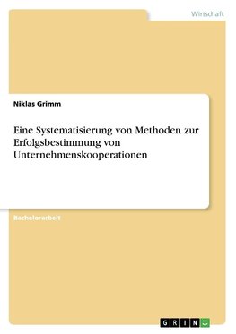 Eine Systematisierung von Methoden zur Erfolgsbestimmung von Unternehmenskooperationen