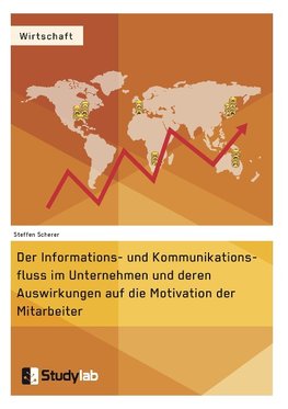 Der Informations- und Kommunikationsfluss im Unternehmen und deren Auswirkungen auf die Motivation der Mitarbeiter