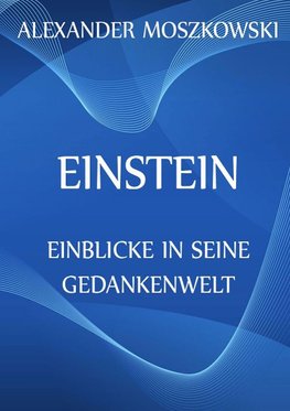 Einstein - Einblicke in seine Gedankenwelt