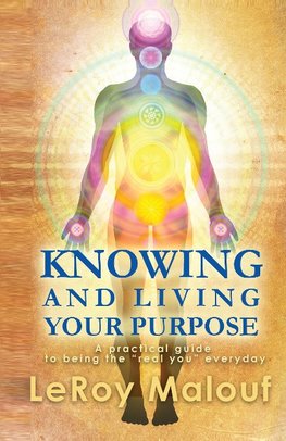 Malouf, L: Knowing and Living Your Purpose, a Practical Guid