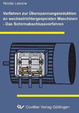 Verfahren zur  Überspannungsreduktion an wechselrichtergespeisten Maschinen - Das Schirmabschlussverfahren