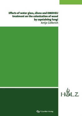 Effects of water glass, silane and DMDHEU treatment on the colonisation of wood by sapstaining fungi