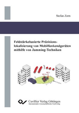 Feldstärkebasierte Präzisionslokalisierung von Mobilfunkendgeräten mithilfe von Jamming-Techniken