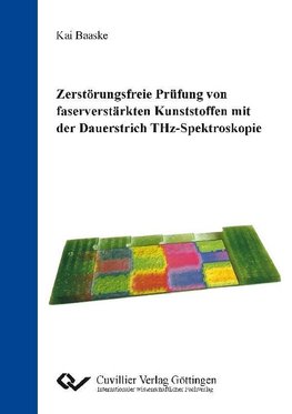 Zerstörungsfreie Prüfung von faserverstärkten Kunststoffen mit der Dauerstrich THz-Spektroskopie