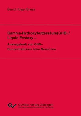 Briese, B: Gamma-Hydroxybuttersäure(GHB) / Liquid Ecstasy -