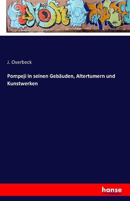 Pompeji in seinen Gebäuden, Altertumern und Kunstwerken