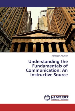 Understanding the Fundamentals of Communication: An Instructive Source