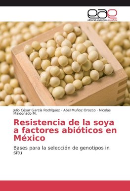 Resistencia de la soya a factores abióticos en México