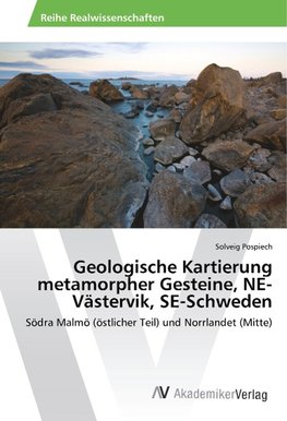 Geologische Kartierung metamorpher Gesteine, NE-Västervik, SE-Schweden