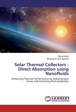 Solar Thermal Collectors : Direct Absorption using Nanofluids