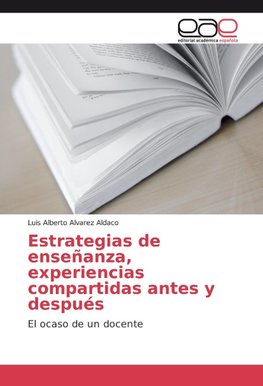 Estrategias de enseñanza, experiencias compartidas antes y después