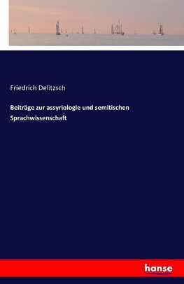 Beiträge zur assyriologie und semitischen Sprachwissenschaft