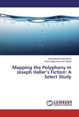 Mapping the Polyphony in Joseph Heller's Fiction: A Select Study