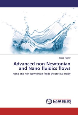 Advanced non-Newtonian and Nano fluidics flows