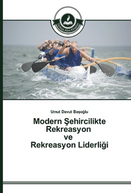 Modern Sehircilikte Rekreasyon ve Rekreasyon Liderligi