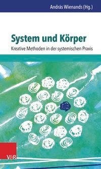 System und Körper: Kreative Methoden in der systemischen Praxis