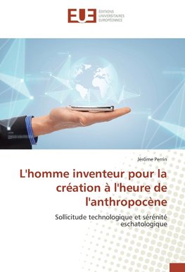 L'homme inventeur pour la création à l'heure de l'anthropocène