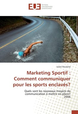 Marketing Sportif : Comment communiquer pour les sports enclavés?