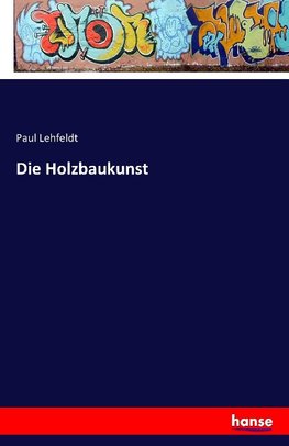 Die Holzbaukunst