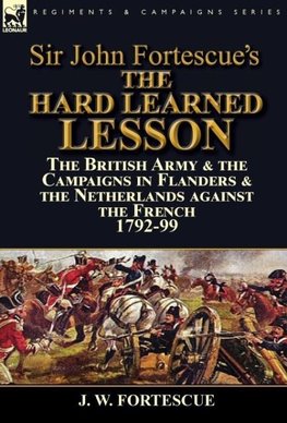 Sir John Fortescue's The Hard Learned Lesson