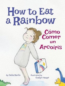 How to Eat a Rainbow / Cómo Comer un Arcoíris