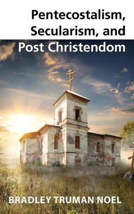 Pentecostalism, Secularism, and Post Christendom