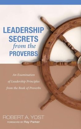 Leadership Secrets from the Proverbs