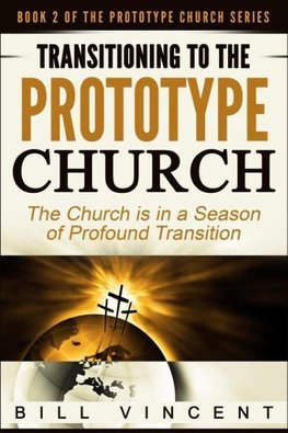 Transitioning to the Prototype Church