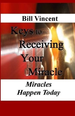 Keys to Receiving Your Miracle