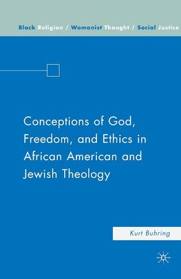 Conceptions of God, Freedom, and Ethics in African American and Jewish Theology