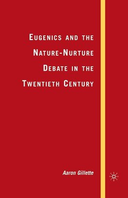 Eugenics and the Nature-Nurture Debate in the Twentieth Century