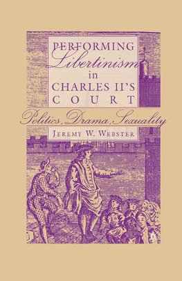 Performing Libertinism in Charles II's Court