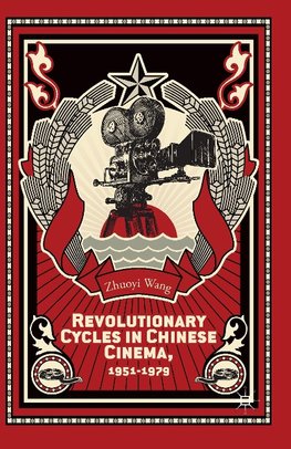 Revolutionary Cycles in Chinese Cinema, 1951-1979