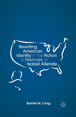 Rewriting American Identity in the Fiction and Memoirs of Isabel Allende